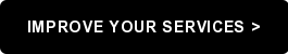 Improve your services >