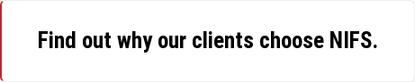 Find out why our clients choose NIFS.